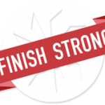 FINISH STRONG! (aka #FinishStrong2012 )
